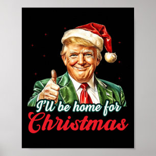 Ich werde Zuhause für Weihnachten Trump Funny Xmas Poster
