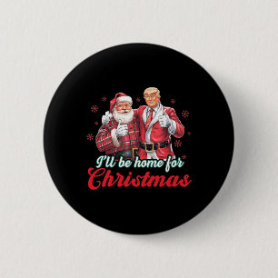 Ich werde Zuhause für Weihnachten Trump lustige We Button