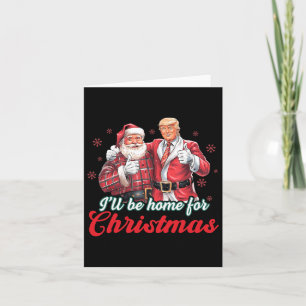 Ich werde Zuhause für Weihnachten Trump lustige We Karte