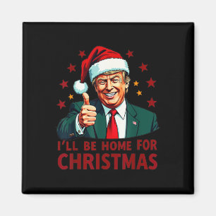 Ich werde Zuhause für Weihnachten Trump lustige We Magnet