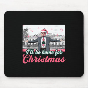 Ich werde Zuhause für Weihnachten Trump lustige We Mousepad