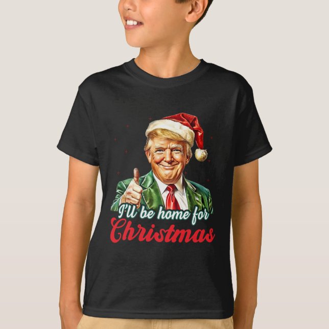 Ich werde Zuhause für Weihnachten Trump lustige We T-Shirt (Vorderseite)