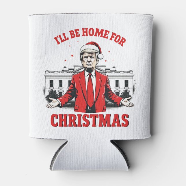Ich werde Zuhause für Weihnachten Trump Won Inagur Dosenkühler (Vorderseite)