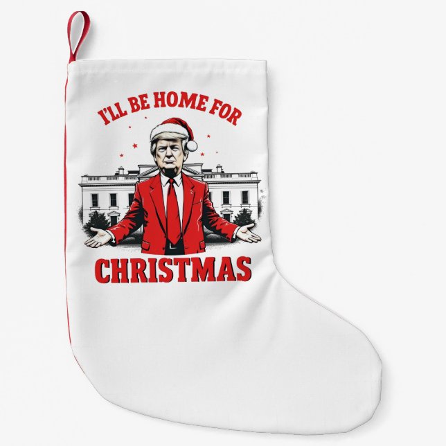Ich werde Zuhause für Weihnachten Trump Won Inagur Kleiner Weihnachtsstrumpf (Vorderseite)
