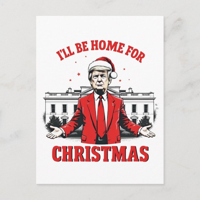 Ich werde Zuhause für Weihnachten Trump Won Inagur Postkarte (Vorderseite)