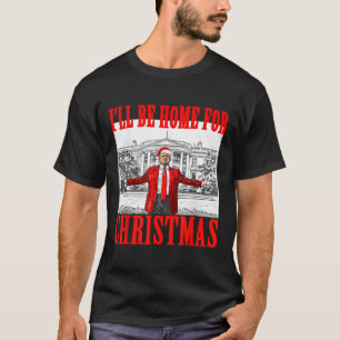 Ich werde Zuhause für Weihnachten Weihnachten Weih T-Shirt