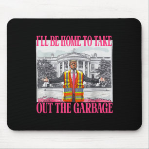 Ich werde Zuhause sein, um den Müll aus dem Müllei Mousepad