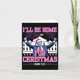 Ich werde Zuhause zu Weihnachten Trump 2024 Weihna Karte