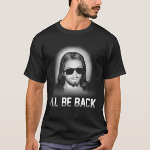 Ich werde zurück sein Jesus Kirche Jesus Christus  T-Shirt