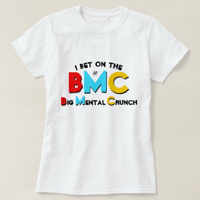 Ich wette auf den Big Mental Crunch T - Shirt (Design vorne)