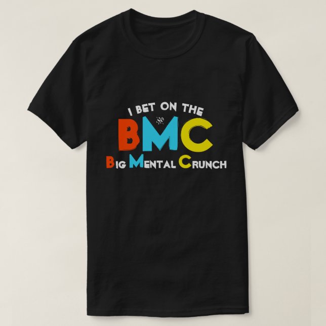 Ich wette auf den Big Mental Crunch T - Shirt (Design vorne)
