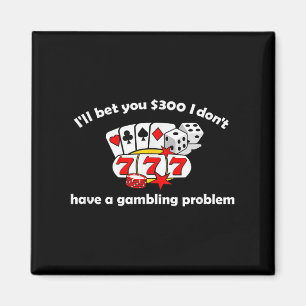 Ich wette, ich habe kein Glücksspielproblem Magnet