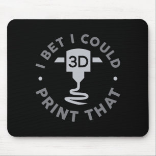 Ich wette, ich könnte das drucken mousepad