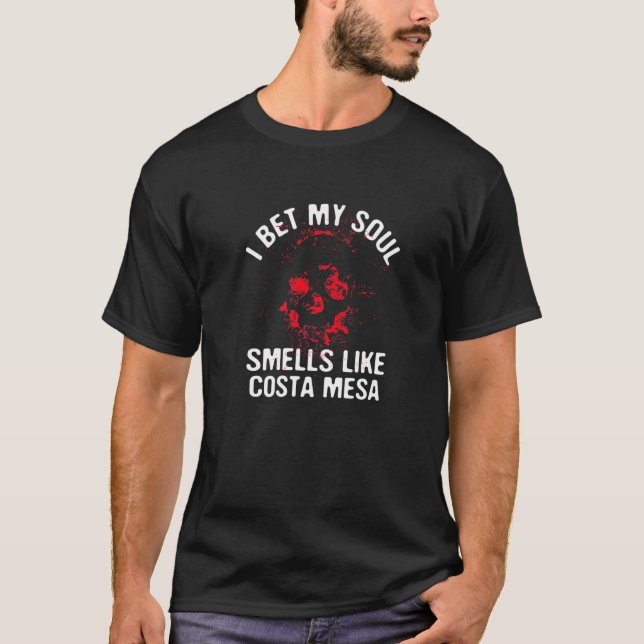 Ich wette, mein Soul riecht wie Costa Mesa Heimat  T-Shirt (Vorderseite)