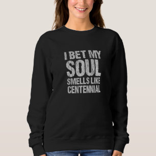Ich wette, mein Soul riecht wie hundertjähriger Co Sweatshirt