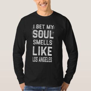Ich wette, mein Soul riecht wie Los Angeles Heimat T-Shirt