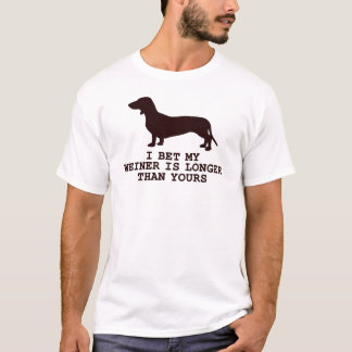 Ich wette, mein Weiner ist länger als dein Weiner T-Shirt