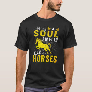 Ich wette, meine Seele riecht nach Pferden 5 T-Shirt