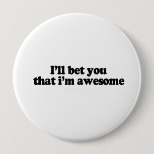 Ich wette Sie, dass ich fantastisch bin Button
