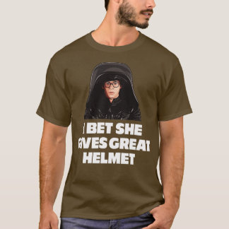 Ich wette, sie gibt großartigen Helm T-Shirt