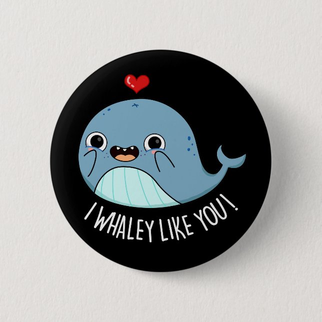 Ich whaley like you Funny Whale Pun Dark BG Button (Vorderseite)