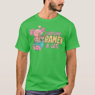 Ich wie Ramen A Lotl, Japan Manga Axolotl Kawa T-Shirt