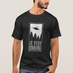 Ich will an den französischen UFO-Alien-Jäger-Flie T-Shirt