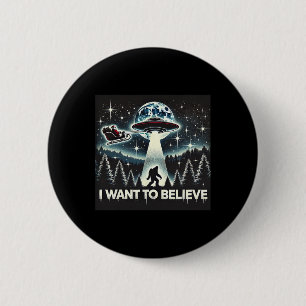 Ich will an lustigen UFO Bigfoot Weihnachtsmann We Button