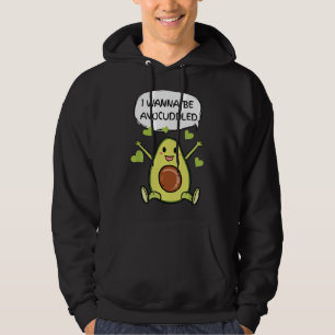 Ich will Avocuddelt werden Umarme mich Avocado Hoodie