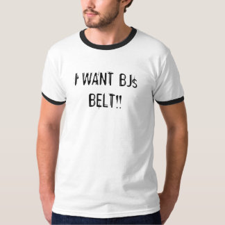 ICH WILL BJs GURT!! T-Shirt