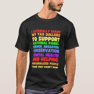 Ich will buchstäblich, dass meine Steuergelder Nat T-Shirt