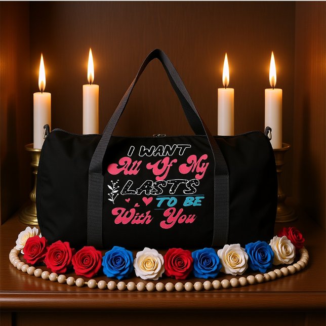Ich will, dass all meine Letzten mit dir sind Duffle Bag (Von Creator hochgeladen)