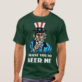 Ich will, dass du mich bierst T-Shirt