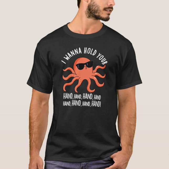 Ich will deine Hand am Oktopus halten, dunkle BG T-Shirt (Vorderseite)