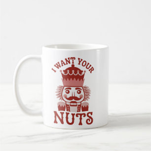 Ich will deine Nüsse Snarky Nussknacker Weihnachte Kaffeetasse