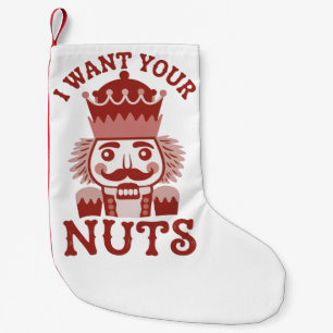 Ich will deine Nüsse Snarky Nutcracker Weihnachten Kleiner Weihnachtsstrumpf