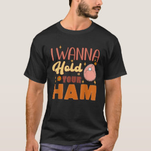 Ich will deinen Erntedank in der Hütte zum Glück h T-Shirt