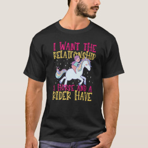 Ich will die Beziehung, die ein Pferd und ein Reit T-Shirt