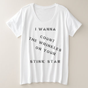 Ich will die Falten auf deinem stinkenden Star zäh Große Größe T-Shirt