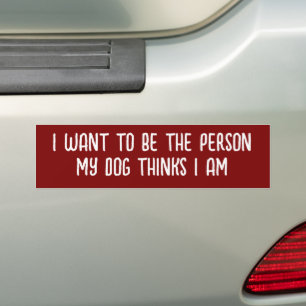 ICH WILL DIE PERSON SEIN, DIE MEIN HUND DENKT, DAS AUTOAUFKLEBER