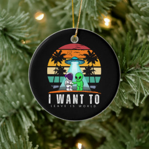Ich will diese Welt verlassen Alien Vintage Sonnen Keramik Ornament