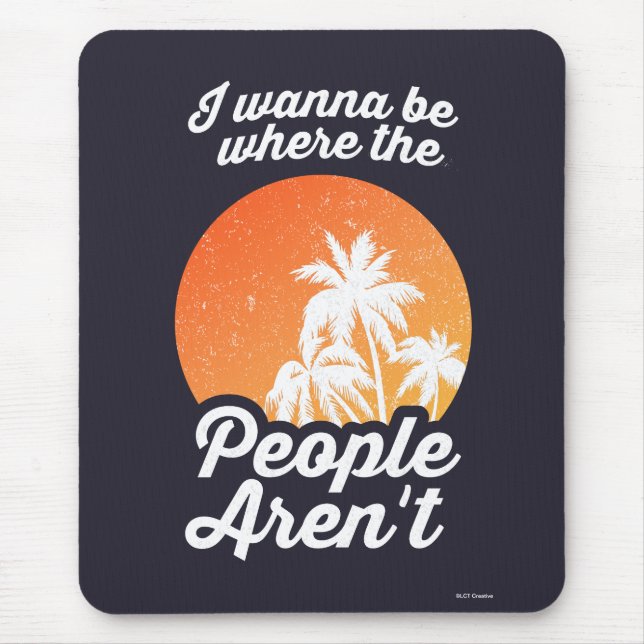 Ich will dort sein, wo die Leute nicht sind Mousepad (Vorne)