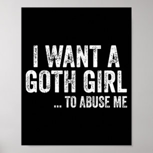 Ich will ein Goth-Mädchen für mich Lustige Zitate Poster