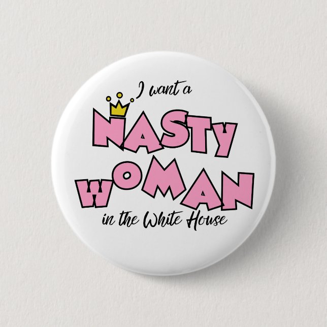 Ich will eine eklige Frau im Weißen Haus Button (Vorderseite)