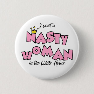 Ich will eine eklige Frau im Weißen Haus Button