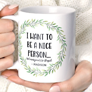 Ich Will Eine Nett Person Sein Lustiger Personalis Kaffeetasse