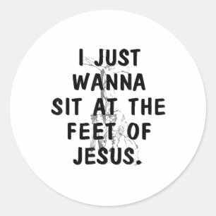 Ich will einfach nur am Fuß von Jesus Christlichen Runder Aufkleber