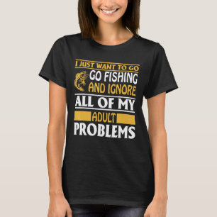 Ich will einfach nur angeln und all meine Erwachse T-Shirt