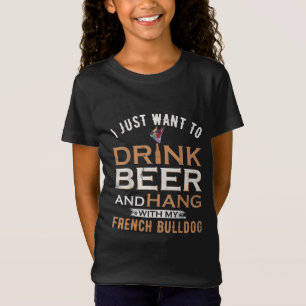 Ich will einfach nur Bier trinken und mit französi T-Shirt