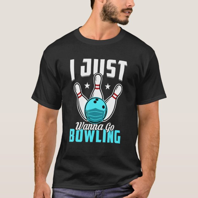 Ich will einfach nur Bowling spielen T-Shirt (Vorderseite)